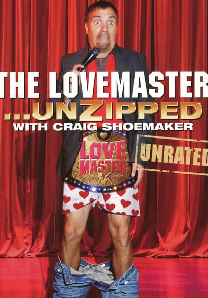 Craig Shoemaker-the Lovemaster...Unzipped