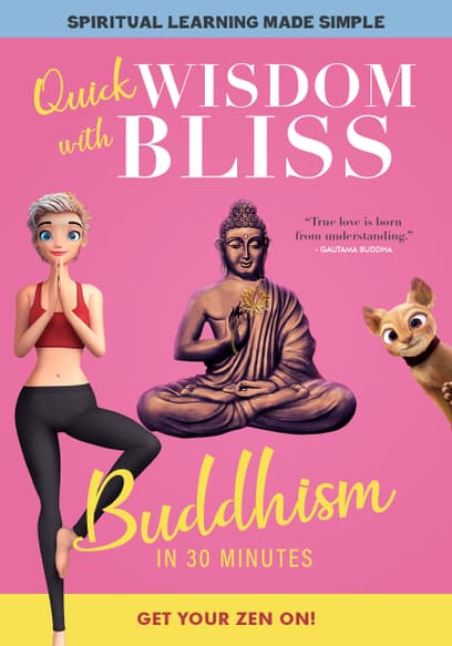 Quick Wisdom With Bliss: Buddhism in 30 Minutes