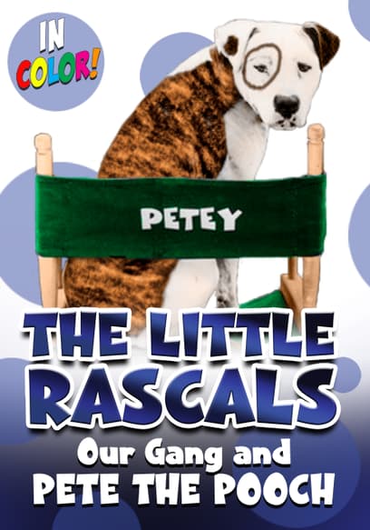 The Little Rascals: Our Gang and Pete the Pooch (In Color)