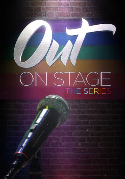Out on Stage: The Series