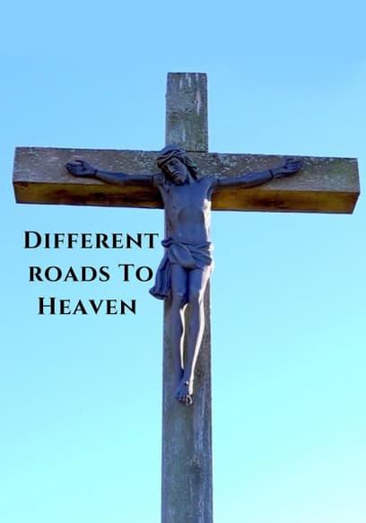 Different Roads To Heaven