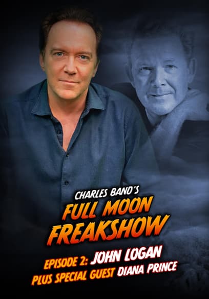 Charles Band’s Full Moon Freakshow: John Logan & Special Guest Diana Prince