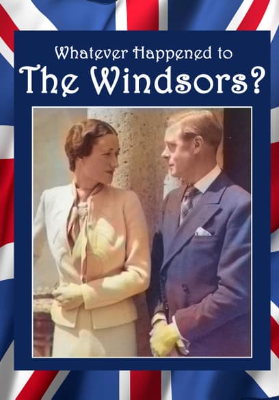 Whatever Happened to the Windsors?