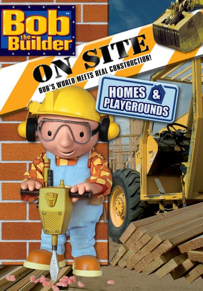 Bob the Builder on Site: Homes & Playgrounds