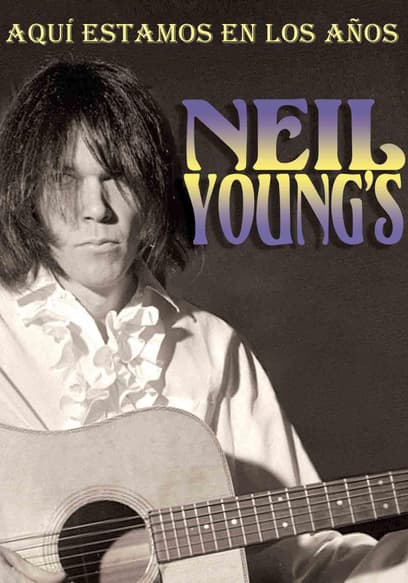 Neil Young: Aquí Estamos en Los Años (Sub Esp)