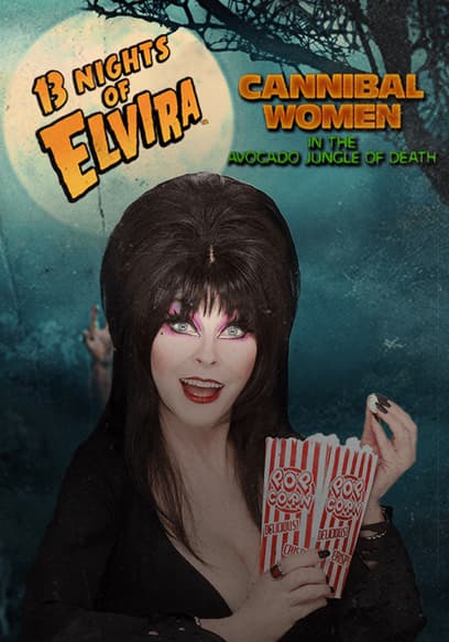 13 Nights of Elvira: Cannibal Women in the Avocado Jungle of Death