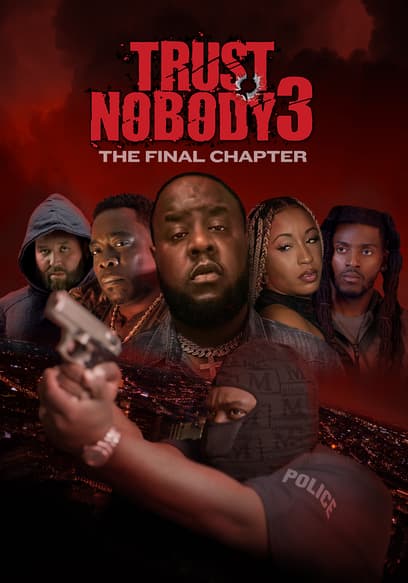 Trust Nobody 3 “Who Can You Trust” The Final Chapter