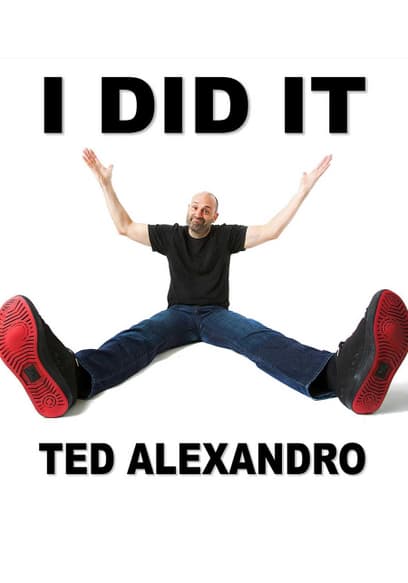 I Did It: Ted Alexandro