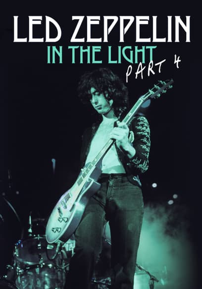 Led Zeppelin: In the Light (Pt. 4)