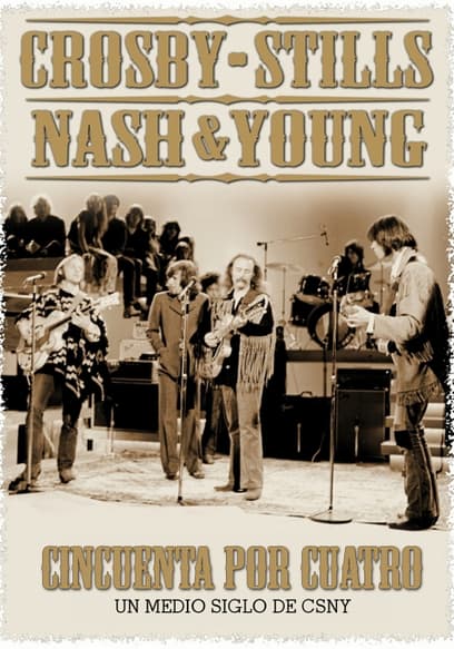 Crosby, Stills, Nash & Young: Cincuenta Por Cuatro (Sub Esp)