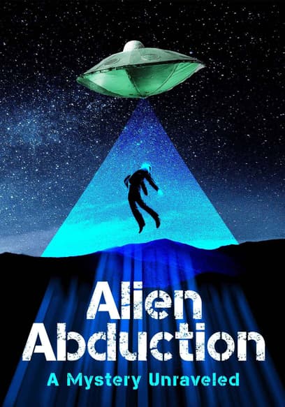 Alien Abduction: The Mystery Unraveled