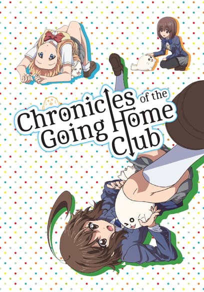 S01:E01 - Go-Home Club Applicants \ Life Is Short; Go Home, Young Lady \ Beware of Hagizuki-Ryuu Practitioners \ Extravagant Youth: Priceless