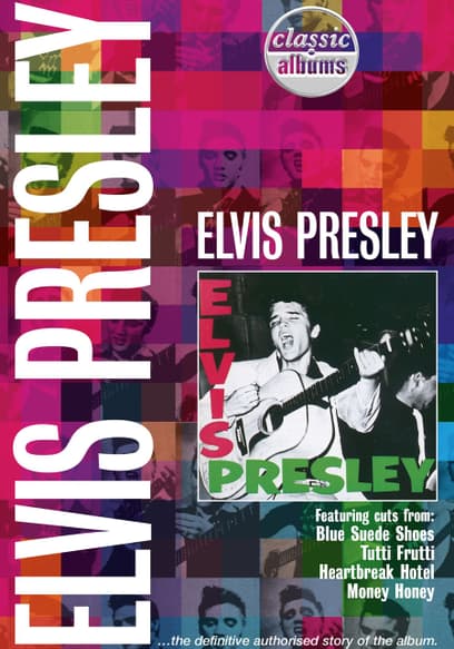Classic Albums: Elvis Presley: Elvis Presley