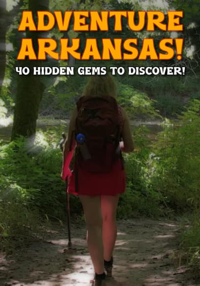 Adventure Arkansas! 40 Hidden Gems to Discover!