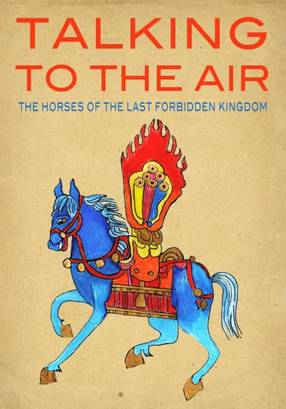 Talking to the Air: The Horses of the Last Forbidden Kingdom