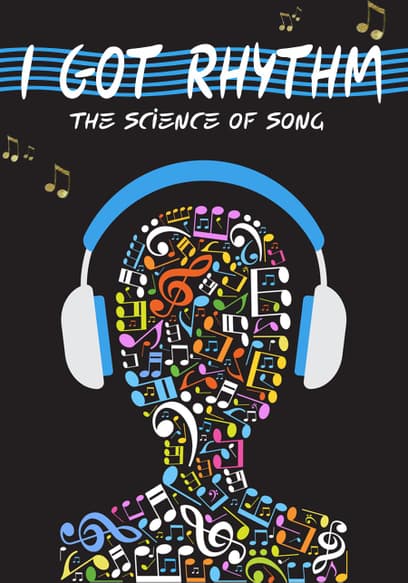 I Got Rhythm: The Science of Song