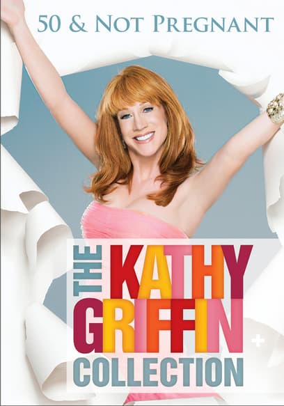 Kathy Griffin: 50 and Not Pregnant