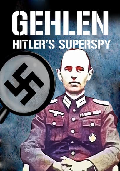 Gehlen: Hitler's Superspy