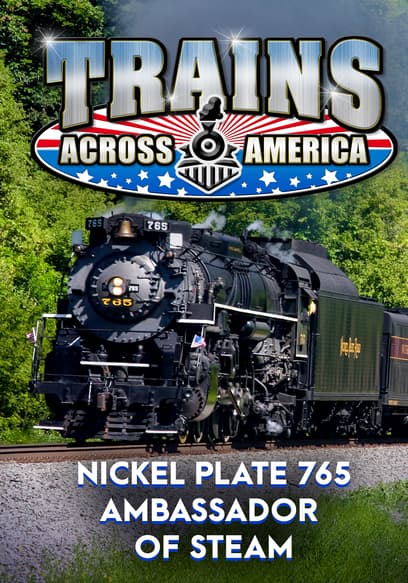 Trains Across America: Nickel Plate 765 - Ambassador of Steam