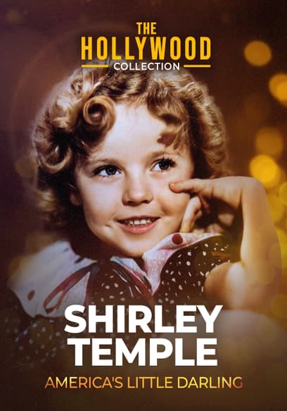 The Hollywood Collection: Shirley Temple, America's Little Darling