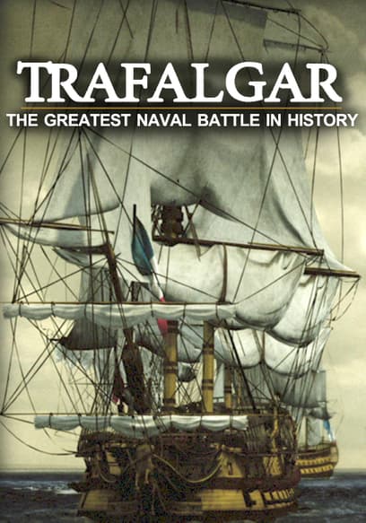 Trafalgar: The Greatest Naval Battle in History