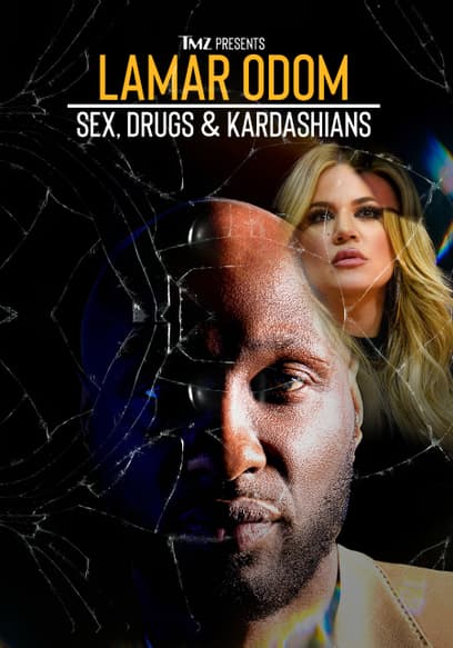 TMZ Presents: Lamar Odom: Sex, Drugs & Kardashians