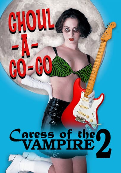 Ghoul-a-Go-Go: Caress of the Vampire 2