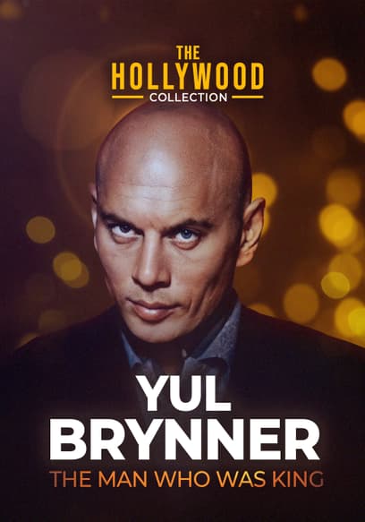 The Hollywood Collection: Yul Brynner, the Man Who Was King
