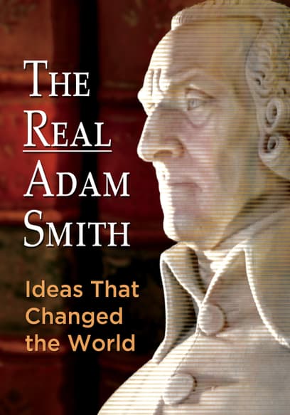 The Real Adam Smith: Ideas That Changed the World