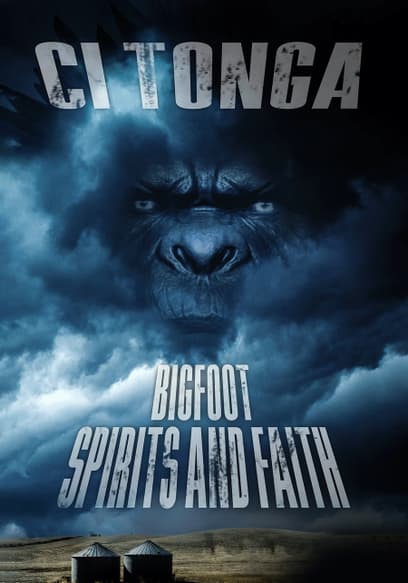 Ci'Tonga: Bigfoot, Spirits and Faith