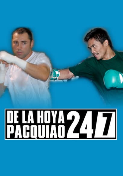 24/7: De La Hoya vs. Pacquiao: Part 1