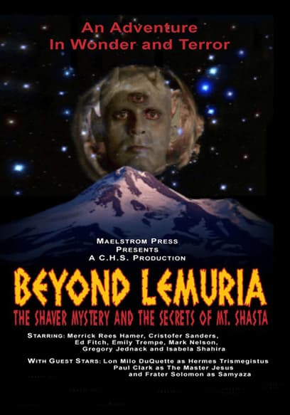 Beyond Lemuria - The Shaver Mystery and The Secrets of Mt. Shasta