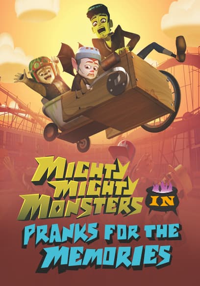 Mighty Mighty Monsters in Pranks for the Memories