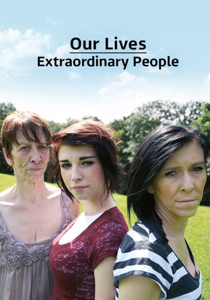 Our Lives: Extraordinary People