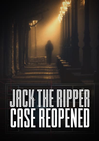 Jack the Ripper: The Case Reopened