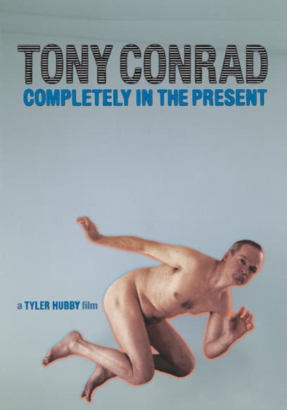 Tony Conrad: Completely in the Present