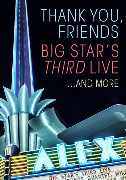 Thank You, Friends: Big Star’s Third Live… and More
