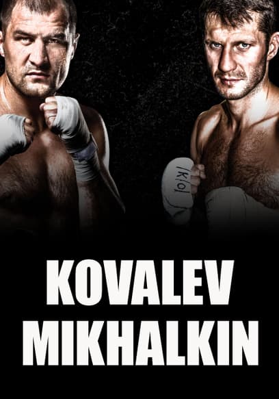 World Championship Boxing: Sergey Kovalev vs. Igor Mikhalkin and Dmitry Bivol vs. Sullivan Barrera