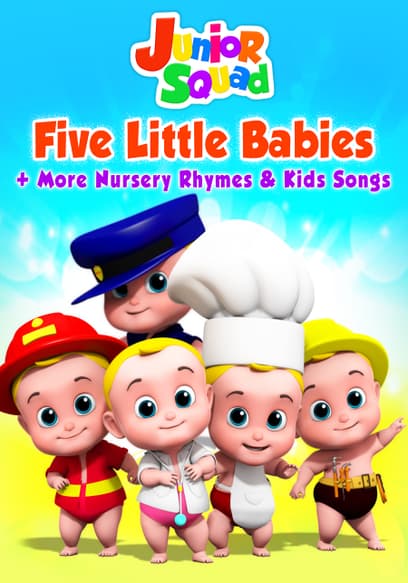 Junior Squad: Five Little Babies + More Nursery Rhymes & Kids Songs