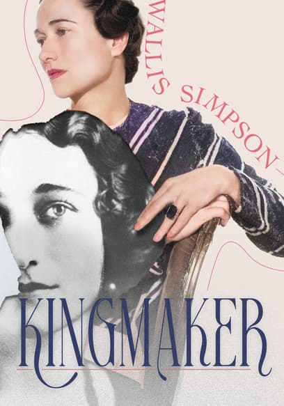 Wallis Simpson: Kingmaker
