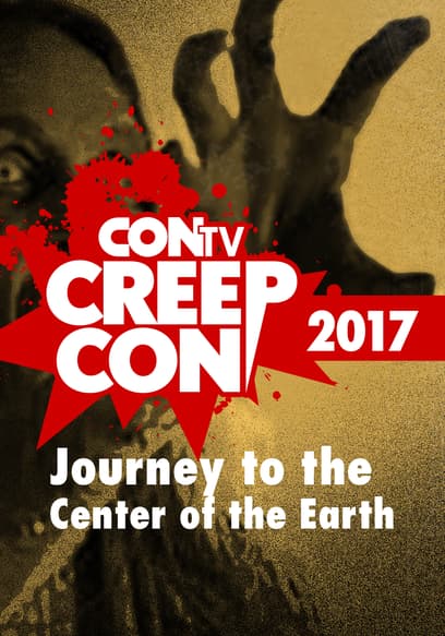 CONtv Creep Con 2017: Journey to the Center of the Earth