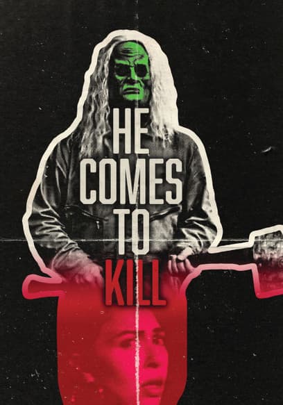 He Comes to Kill