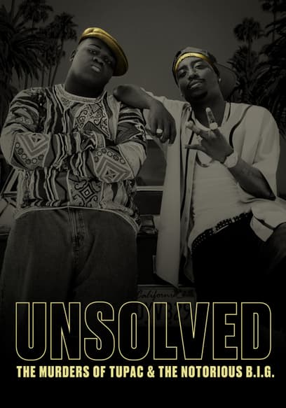 Unsolved: The Murders of Tupac and the Notorious B.I.G.