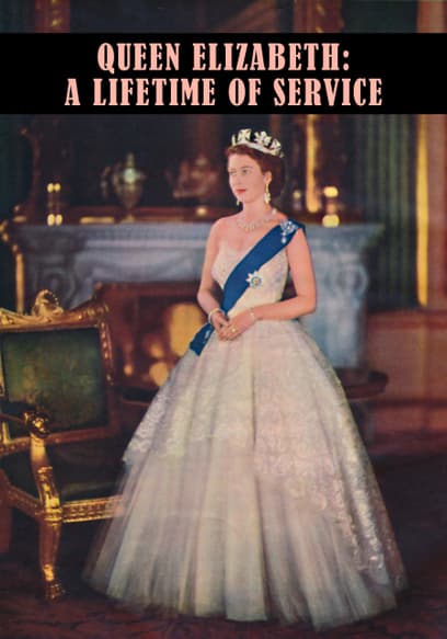 Queen Elizabeth: A Lifetime of Service