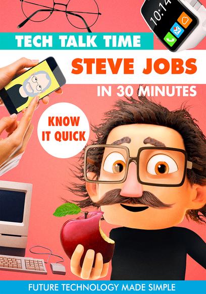 Tech Talk Time: Steve Jobs in 30 Minutes