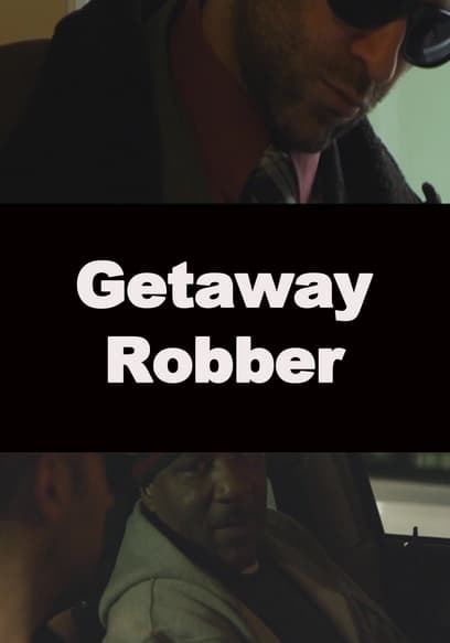 Watch Getaway Robber 2019 Free Movies Tubi