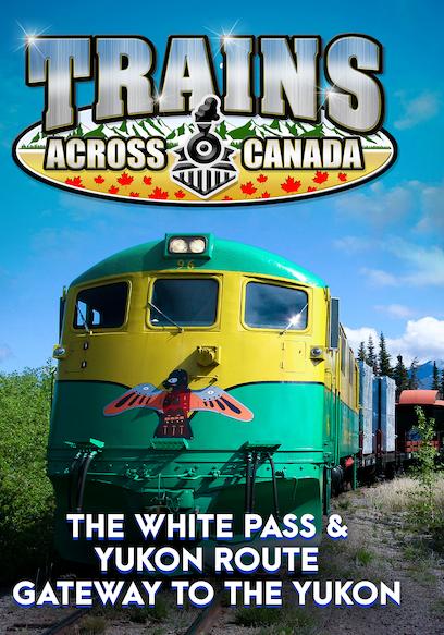 Trains Across Canada: the White Pass & Yukon Route - Gateway to the Yukon