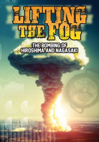 Lifting the Fog: The Bombing of Hiroshima and Nagasaki