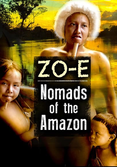 Zo-E: Nomads of the Amazon
