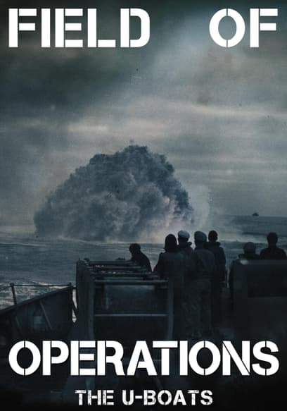 Field of Operations: The U-Boats